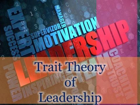 LEADERSHIP TRAIT THEORY